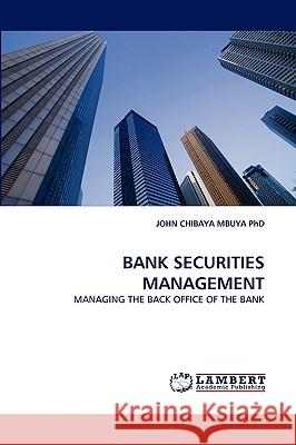 Bank Securities Management John Chibaya Mbuya, PhD 9783838385426 LAP Lambert Academic Publishing