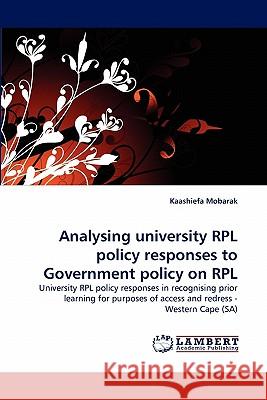 Analysing University Rpl Policy Responses to Government Policy on Rpl Kaashiefa Mobarak 9783838385457 LAP Lambert Academic Publishing