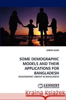 Some Demographic Models and Their Applications for Bangladesh Sabina Islam 9783838385464