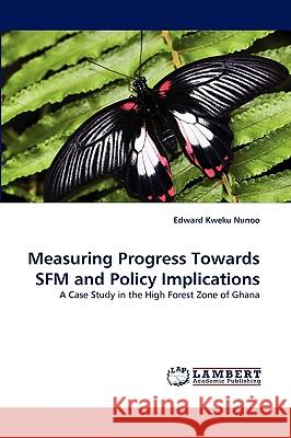 Measuring Progress Towards Sfm and Policy Implications Edward Kweku Nunoo 9783838385532 LAP Lambert Academic Publishing