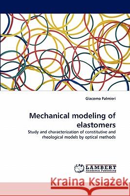 Mechanical Modeling of Elastomers Giacomo Palmieri 9783838385969 LAP Lambert Academic Publishing