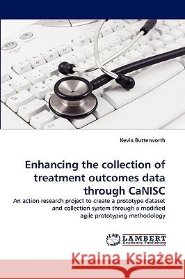 Enhancing the collection of treatment outcomes data through CaNISC Kevin Butterworth 9783838386652 LAP Lambert Academic Publishing