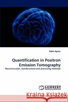 Quantification in Positron Emission Tomography  9783838386751 LAP Lambert Academic Publishing AG & Co KG