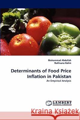 Determinants of Food Price Inflation in Pakistan Muhammad Abdullah, Rukhsana Kalim 9783838386768