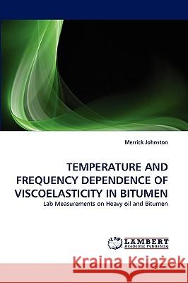 Temperature and Frequency Dependence of Viscoelasticity in Bitumen  9783838387604 LAP Lambert Academic Publishing AG & Co KG