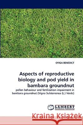 Aspects of Reproductive Biology and Pod Yield in Bambara Groundnut  9783838387628 LAP Lambert Academic Publishing AG & Co KG