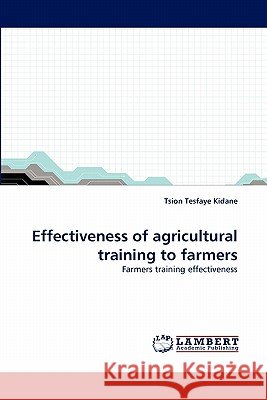 Effectiveness of agricultural training to farmers Kidane, Tsion Tesfaye 9783838388151