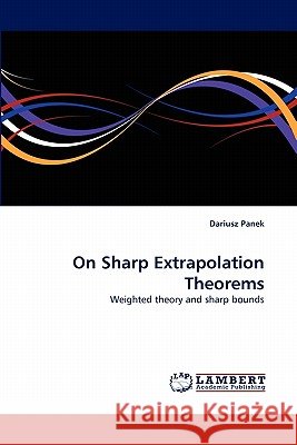 On Sharp Extrapolation Theorems Dariusz Panek 9783838388175