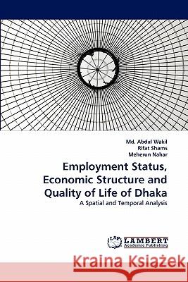 Employment Status, Economic Structure and Quality of Life of Dhaka  9783838388229 LAP Lambert Academic Publishing AG & Co KG