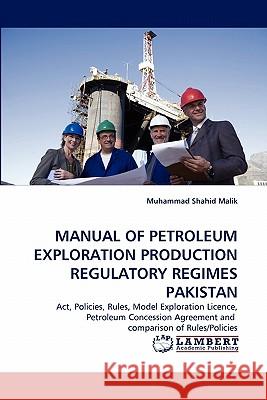 Manual of Petroleum Exploration Production Regulatory Regimes Pakistan  9783838388281 LAP Lambert Academic Publishing AG & Co KG
