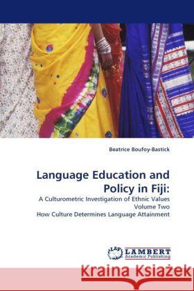 Language Education and Policy in Fiji: : A Culturometric Investigation of Ethnic Values Volume Two How Culture Determines Language Attainment. Inkl. Download Boufoy-Bastick, Beatrice 9783838388489 LAP Lambert Academic Publishing