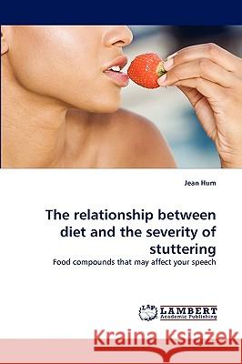The Relationship Between Diet and the Severity of Stuttering  9783838388861 LAP Lambert Academic Publishing AG & Co KG