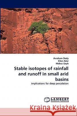 Stable isotopes of rainfall and runoff in small arid basins Dody, Avraham 9783838389134 LAP Lambert Academic Publishing AG & Co KG