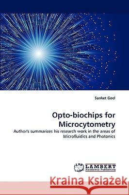 Opto-biochips for Microcytometry Goel, Sanket 9783838389592