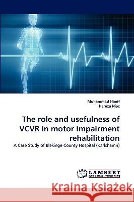 The role and usefulness of VCVR in motor impairment rehabilitation Hanif, Muhammad 9783838390123