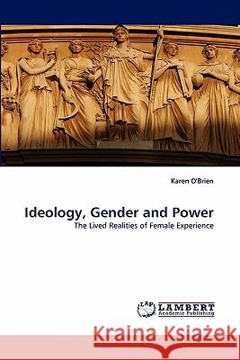 Ideology, Gender and Power  9783838390376 LAP Lambert Academic Publishing AG & Co KG