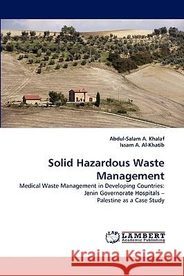 Solid Hazardous Waste Management Abdul-Salam A Khalaf, Issam A Al-Khatib 9783838390383 LAP Lambert Academic Publishing