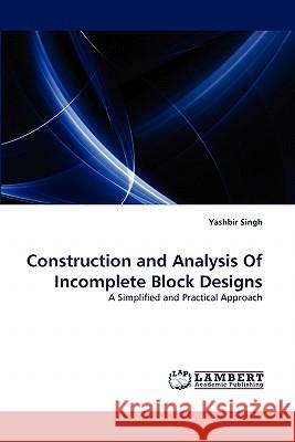 Construction and Analysis Of Incomplete Block Designs Yashbir Singh 9783838390949 LAP Lambert Academic Publishing