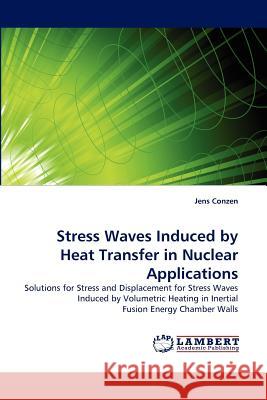 Stress Waves Induced by Heat Transfer in Nuclear Applications  9783838391540 LAP Lambert Academic Publishing AG & Co KG