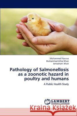 Pathology of Salmonellosis as a Zoonotic Hazard in Poultry and Humans  9783838391946 LAP Lambert Academic Publishing