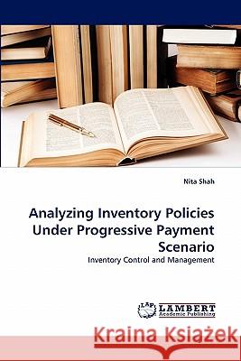Analyzing Inventory Policies Under Progressive Payment Scenario Nita Shah 9783838392578 LAP Lambert Academic Publishing