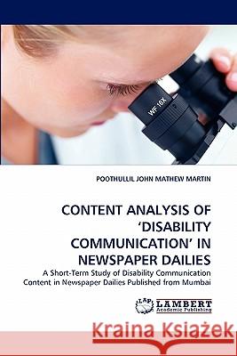 Content Analysis of 'Disability Communication' in Newspaper Dailies Poothullil John Mathew Martin 9783838392813