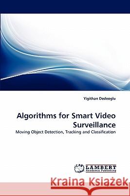 Algorithms for Smart Video Surveillance Yigithan Dedeoglu 9783838392950 LAP Lambert Academic Publishing