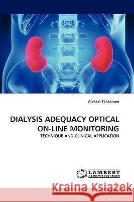 Dialysis Adequacy Optical On-Line Monitoring Aleksei Talisainen 9783838393100 LAP Lambert Academic Publishing