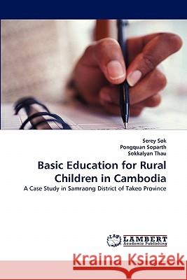 Basic Education for Rural Children in Cambodia Serey Sok, Pongquan Soparth, Sokkalyan Thau 9783838393520