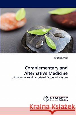 Complementary and Alternative Medicine Krishna Aryal 9783838394527 LAP Lambert Academic Publishing