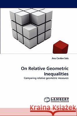 On Relative Geometric Inequalities  9783838394695 LAP Lambert Academic Publishing AG & Co KG