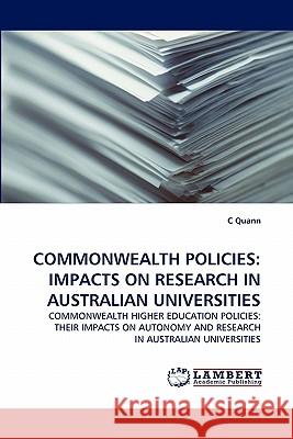 Commonwealth Policies: Impacts on Research in Australian Universities C Quann 9783838394770 LAP Lambert Academic Publishing