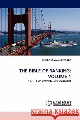 The Bible of Banking: Volume 1 Chibaya Mbuya, John 9783838394855