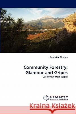 Community Forestry: Glamour and Gripes Anuja Raj Sharma 9783838394947