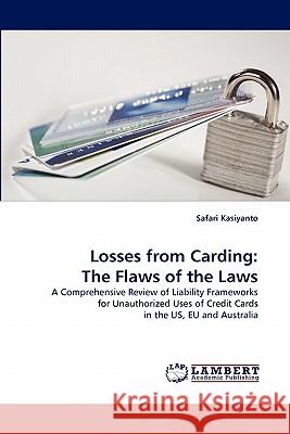 Losses from Carding: The Flaws of the Laws Safari Kasiyanto 9783838396163