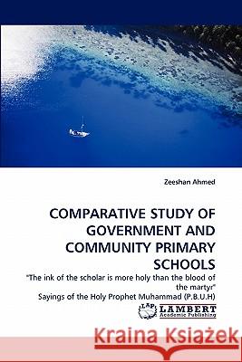 Comparative Study of Government and Community Primary Schools Zeeshan Ahmed 9783838396880 LAP Lambert Academic Publishing