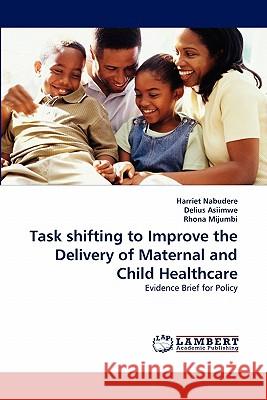 Task Shifting to Improve the Delivery of Maternal and Child Healthcare  9783838397658 LAP Lambert Academic Publishing AG & Co KG