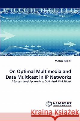 On Optimal Multimedia and Data Multicast in IP Networks  9783838398358 LAP Lambert Academic Publishing AG & Co KG