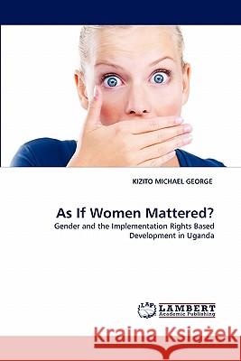 As If Women Mattered? Kizito Michael George 9783838398518 LAP Lambert Academic Publishing