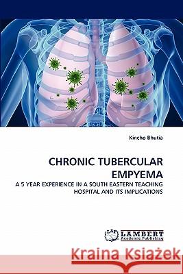 Chronic Tubercular Empyema Kincho Bhutia 9783838398884 LAP Lambert Academic Publishing