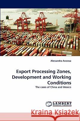 Export Processing Zones, Development and Working Conditions  9783838399065 LAP Lambert Academic Publishing AG & Co KG