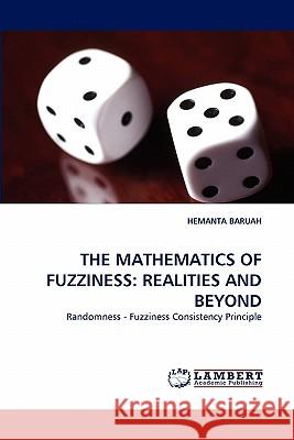 The Mathematics of Fuzziness: Realities and Beyond Baruah, Hemanta 9783838399416