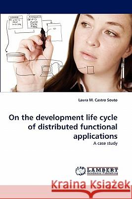 On the development life cycle of distributed functional applications Laura M Castro Souto 9783838399522