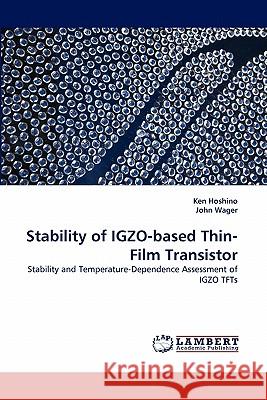 Stability of IGZO-based Thin-Film Transistor Ken Hoshino, John Wager 9783838399638