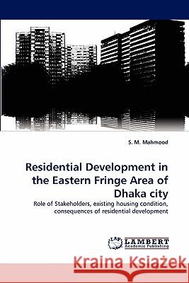 Residential Development in the Eastern Fringe Area of Dhaka city S M Mahmood 9783838399706 LAP Lambert Academic Publishing