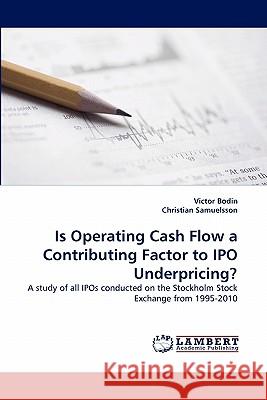 Is Operating Cash Flow a Contributing Factor to IPO Underpricing? Victor Bodin, Christian Samuelsson 9783838399799