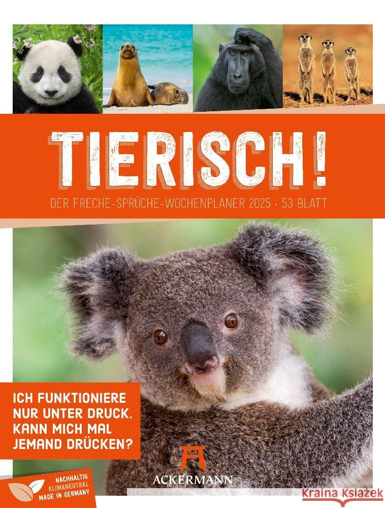 Tierisch! Sprüchekalender - Wochenplaner Kalender 2025 Ackermann Kunstverlag 9783838425962