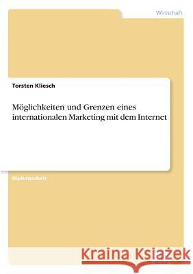 Möglichkeiten und Grenzen eines internationalen Marketing mit dem Internet Kliesch, Torsten 9783838611808