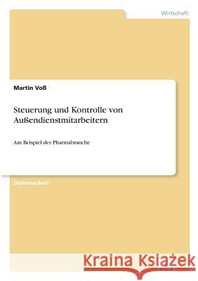 Steuerung und Kontrolle von Außendienstmitarbeitern: Am Beispiel der Pharmabranche Voß, Martin 9783838615776 Diplom.de