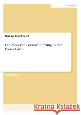 Die moderne Personalführung in der Bauindustrie Kleinknecht, Rüdiger 9783838617268
